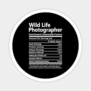 Wild Life Photographer T Shirt - Nutritional and Undeniable Factors Gift Item Tee Magnet